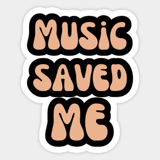 Music saved me Sticker